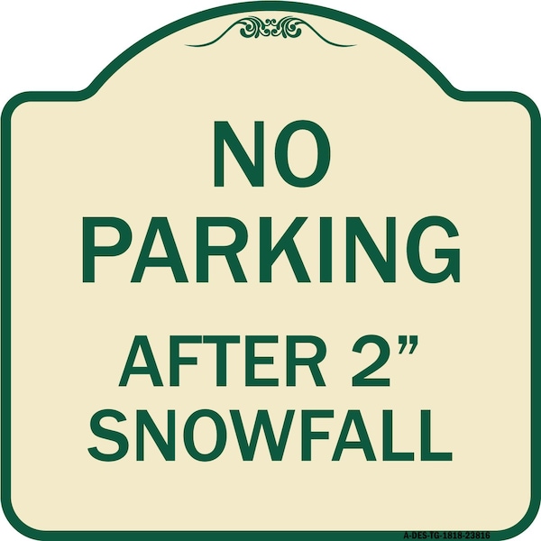 Signmission No Parking After 2 Snowfall Heavy-Gauge Aluminum Architectural Sign, 18" x 18", TG-1818-23816 A-DES-TG-1818-23816 - main